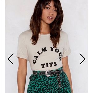 NWT Nasty Gal “CALM YOUR TITS” Tee Size M